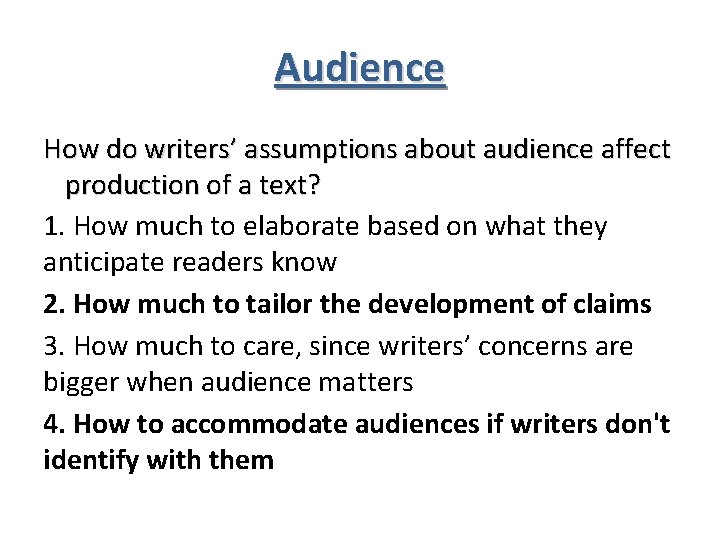 Audience How do writers’ assumptions about audience affect production of a text? 1. How