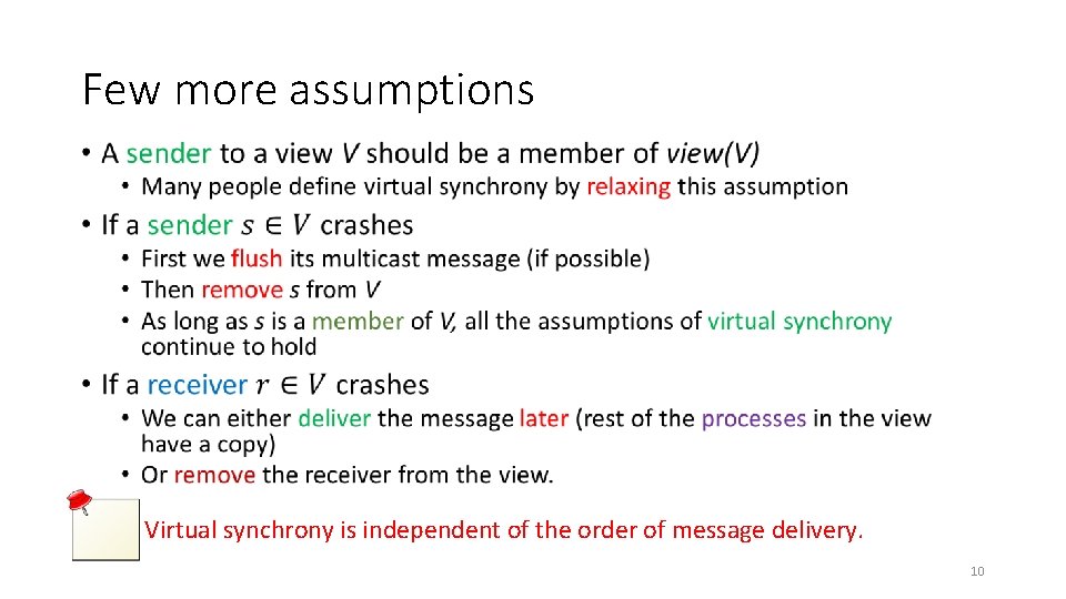 Few more assumptions • Virtual synchrony is independent of the order of message delivery.