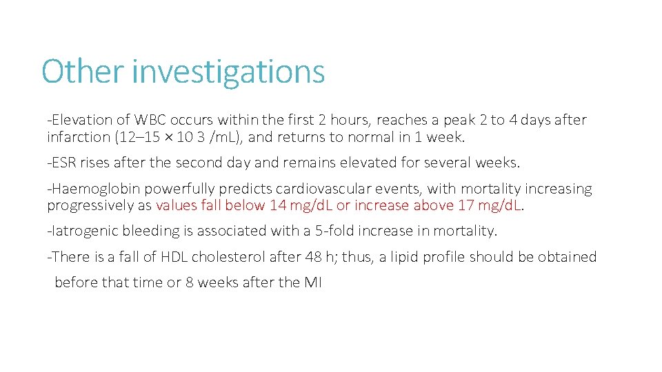 Other investigations -Elevation of WBC occurs within the first 2 hours, reaches a peak