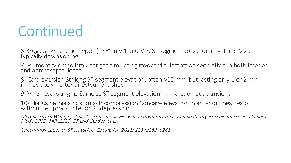 Continued 6 -Brugada syndrome (type 1) r. SR’ in V 1 and V 2,