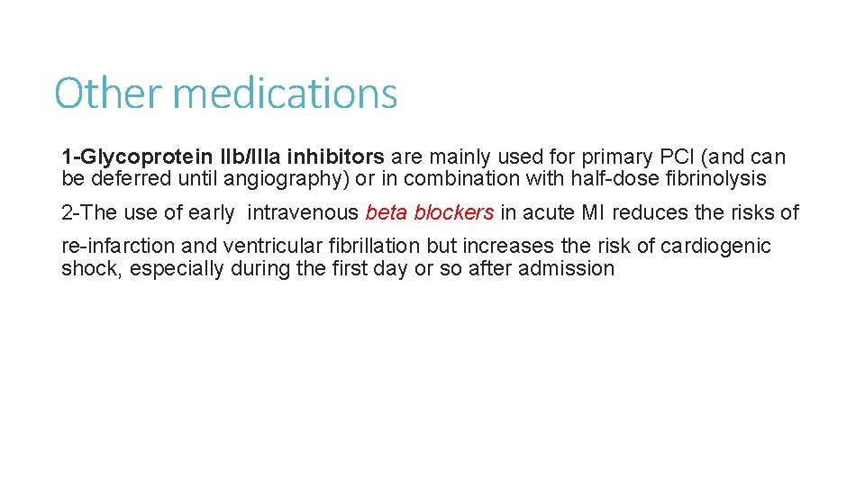 Other medications 1 -Glycoprotein IIb/IIIa inhibitors are mainly used for primary PCI (and can