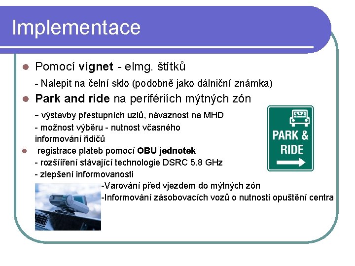 Implementace l Pomocí vignet - elmg. štítků - Nalepit na čelní sklo (podobně jako