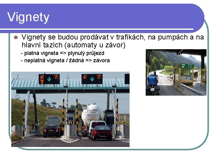 Vignety l Vignety se budou prodávat v trafikách, na pumpách a na hlavní tazích