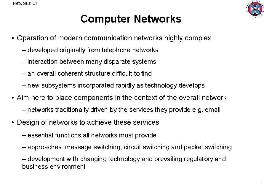 Networks: L 1 Computer Networks • Operation of modern communication networks highly complex –