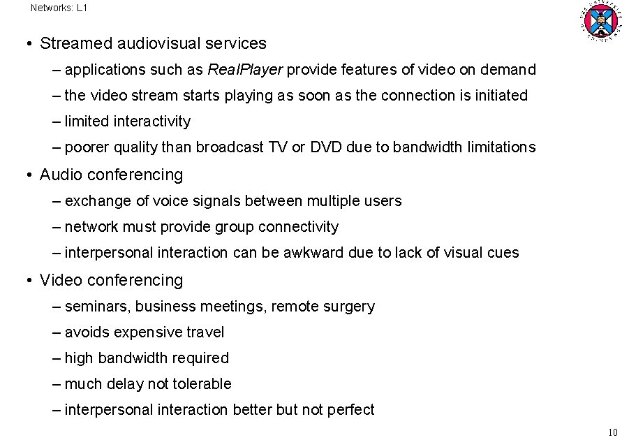 Networks: L 1 • Streamed audiovisual services – applications such as Real. Player provide