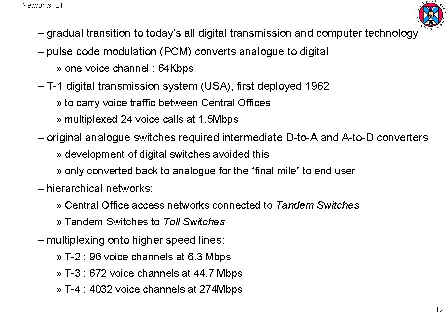 Networks: L 1 – gradual transition to today’s all digital transmission and computer technology