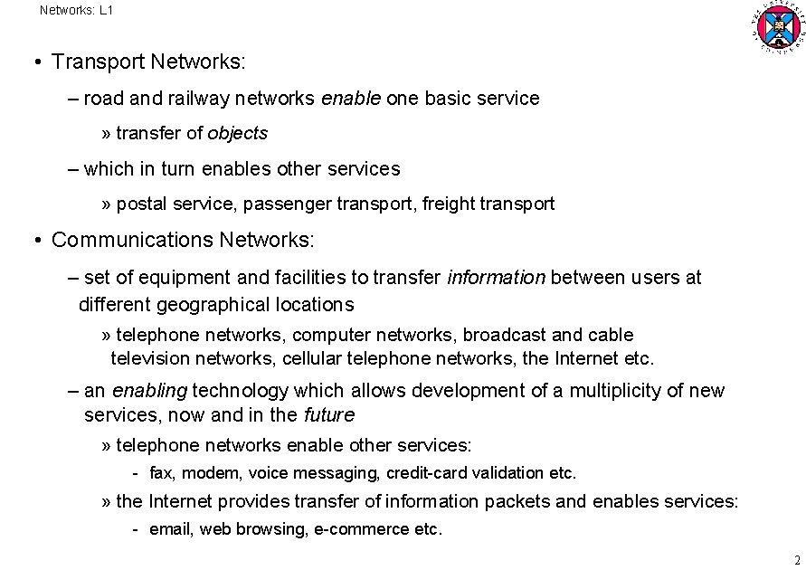 Networks: L 1 • Transport Networks: – road and railway networks enable one basic