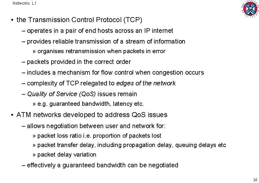 Networks: L 1 • the Transmission Control Protocol (TCP) – operates in a pair