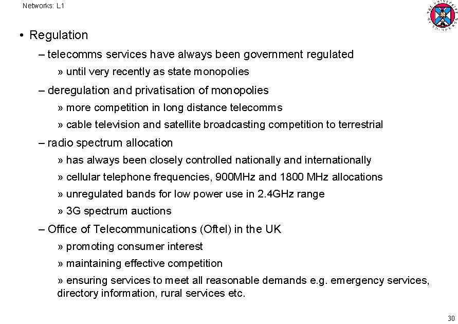 Networks: L 1 • Regulation – telecomms services have always been government regulated »