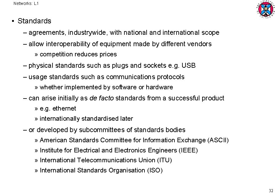 Networks: L 1 • Standards – agreements, industrywide, with national and international scope –