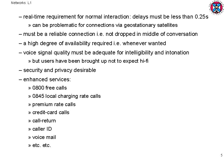 Networks: L 1 – real time requirement for normal interaction: delays must be less