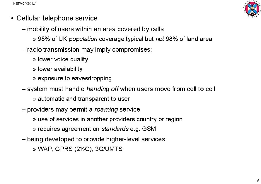 Networks: L 1 • Cellular telephone service – mobility of users within an area