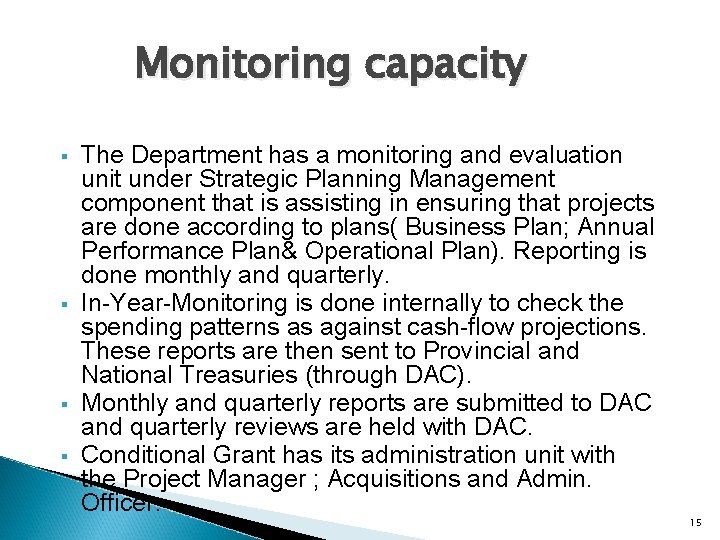 Monitoring capacity § § The Department has a monitoring and evaluation unit under Strategic
