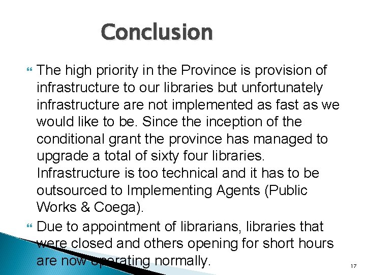 Conclusion The high priority in the Province is provision of infrastructure to our libraries
