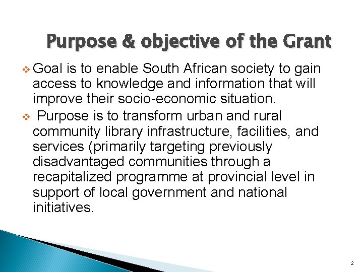 Purpose & objective of the Grant v Goal is to enable South African society