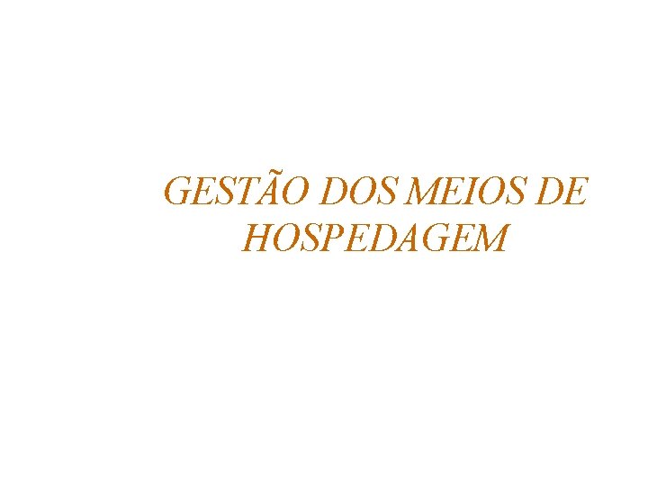 GESTÃO DOS MEIOS DE HOSPEDAGEM 