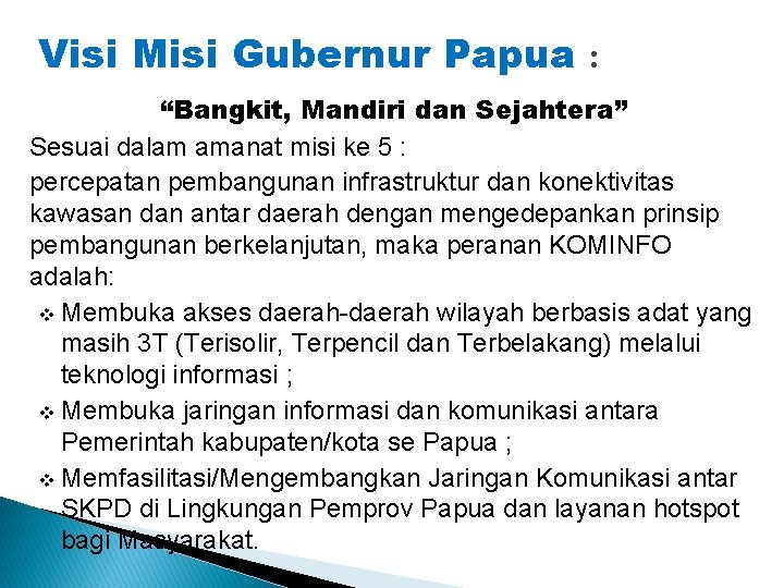 Visi Misi Gubernur Papua : “Bangkit, Mandiri dan Sejahtera” Sesuai dalam amanat misi ke