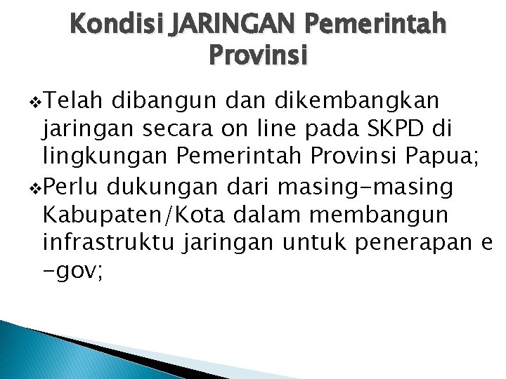 Kondisi JARINGAN Pemerintah Provinsi v. Telah dibangun dan dikembangkan jaringan secara on line pada