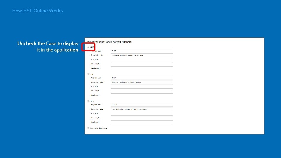 How HST Online Works Uncheck the Case to display it in the application. 