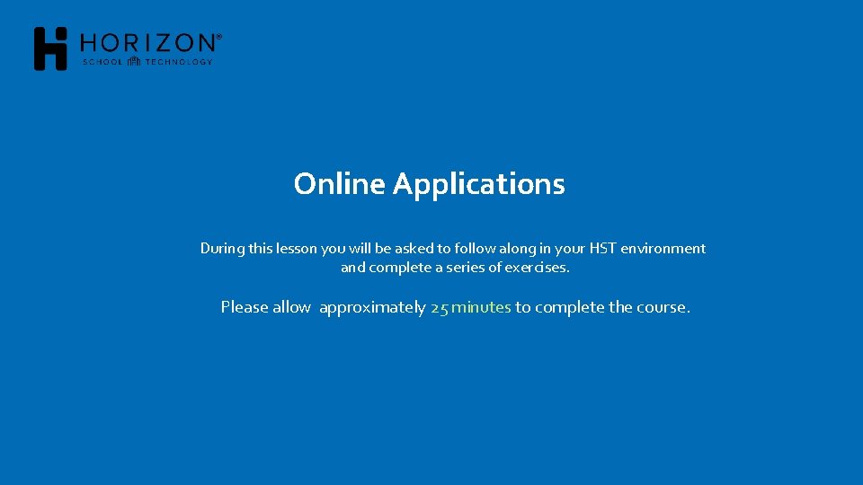 Online Applications During this lesson you will be asked to follow along in your