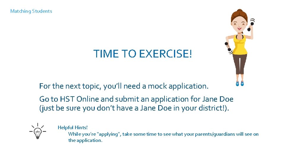 Matching Students TIME TO EXERCISE! Log into HST, take a self-guided tour and log