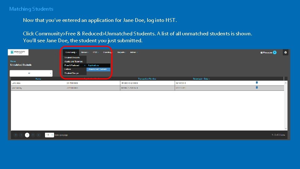 Matching Students Now that you’ve entered an application for Jane Doe, log into HST.