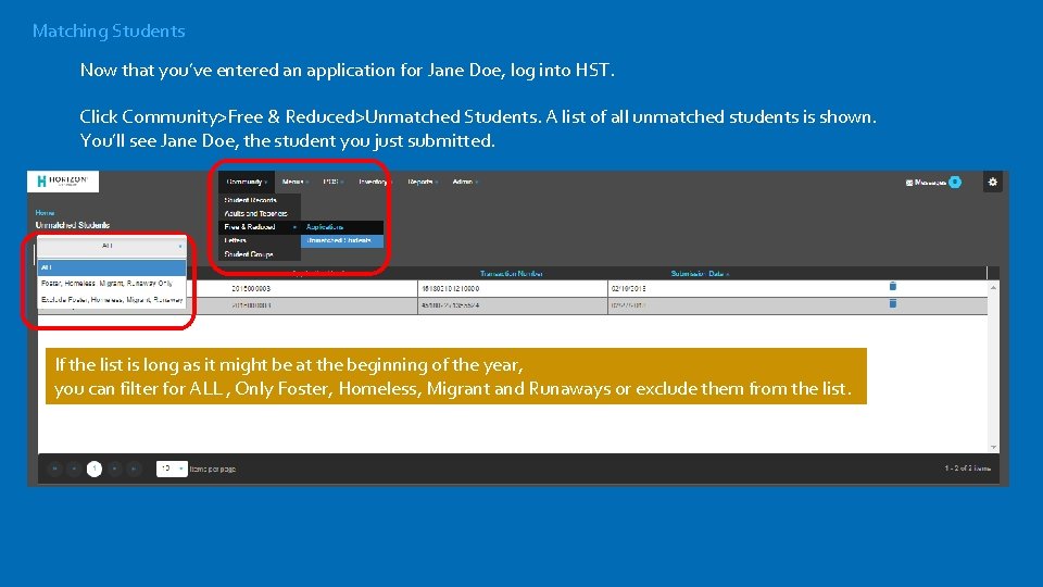 Matching Students Now that you’ve entered an application for Jane Doe, log into HST.