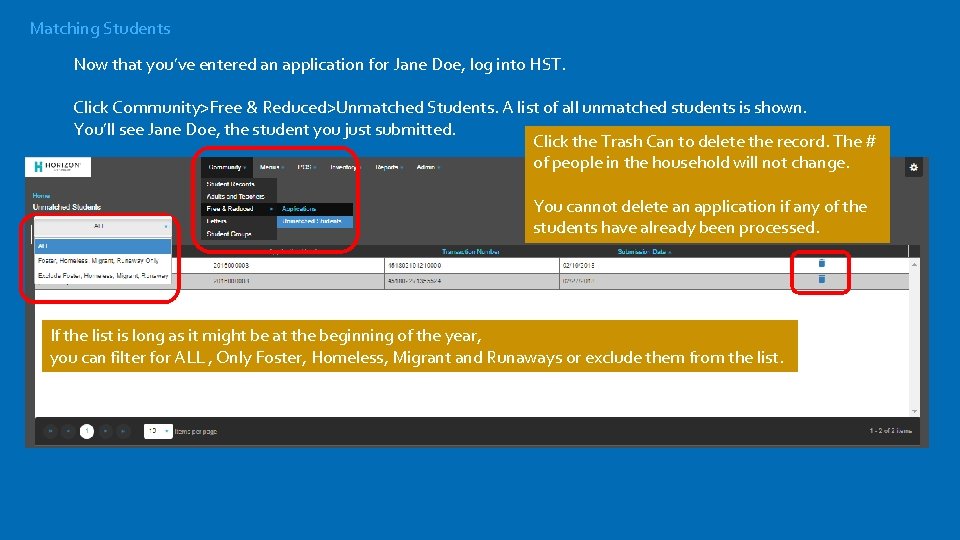 Matching Students Now that you’ve entered an application for Jane Doe, log into HST.