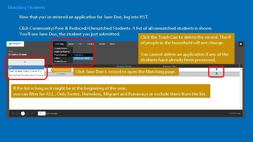 Matching Students Now that you’ve entered an application for Jane Doe, log into HST.