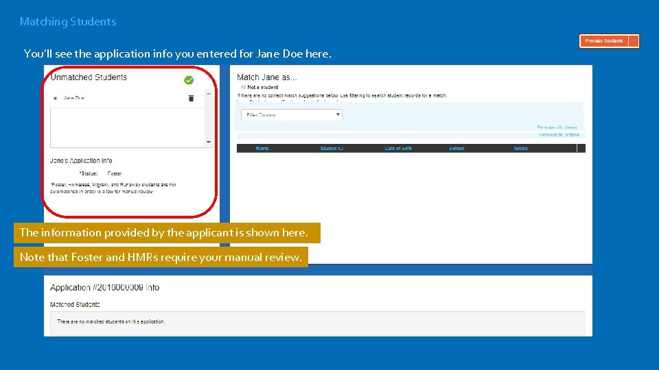 Matching Students You’ll see the application info you entered for Jane Doe here. The