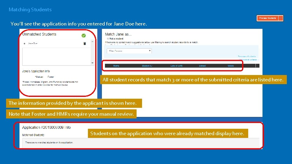 Matching Students You’ll see the application info you entered for Jane Doe here. All