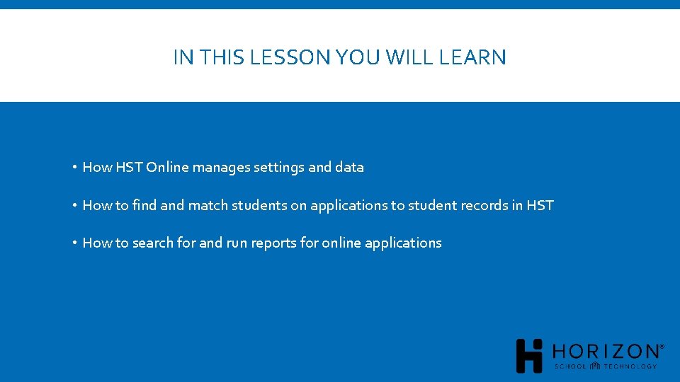 IN THIS LESSON YOU WILL LEARN • How HST Online manages settings and data
