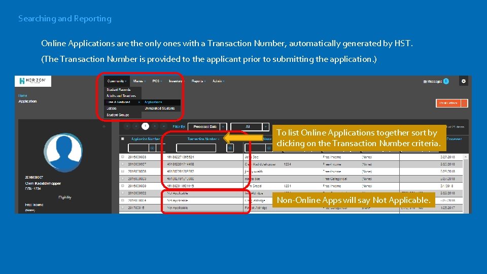 Searching and Reporting Online Applications are the only ones with a Transaction Number, automatically