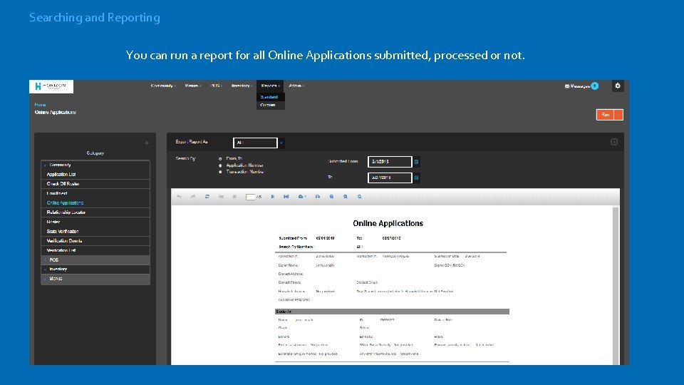 Searching and Reporting You can run a report for all Online Applications submitted, processed