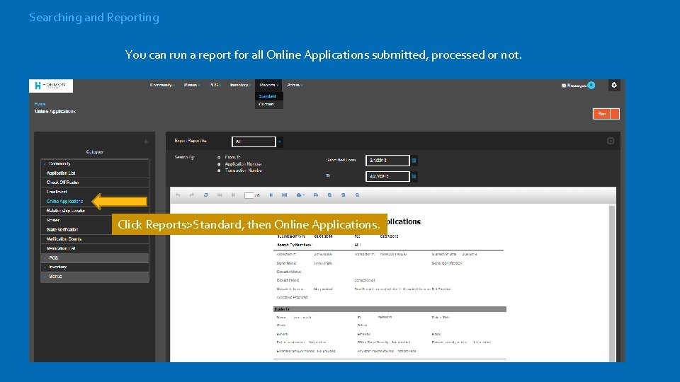 Searching and Reporting You can run a report for all Online Applications submitted, processed