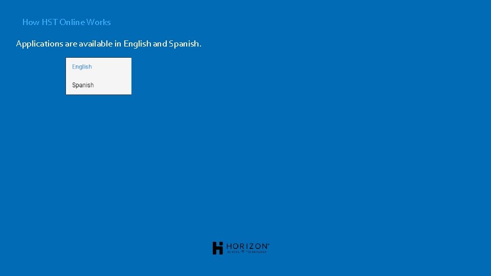 How HST Online Works Applications are available in English and Spanish. 