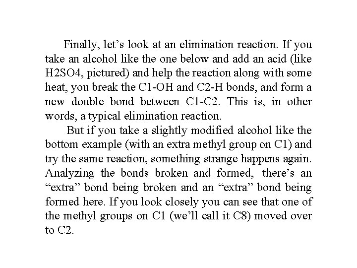 Finally, let’s look at an elimination reaction. If you take an alcohol like the