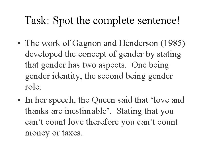 Task: Spot the complete sentence! • The work of Gagnon and Henderson (1985) developed