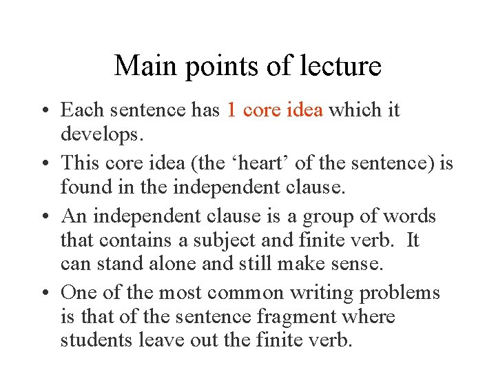 Main points of lecture • Each sentence has 1 core idea which it develops.