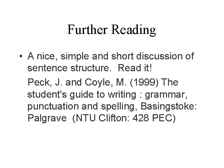 Further Reading • A nice, simple and short discussion of sentence structure. Read it!