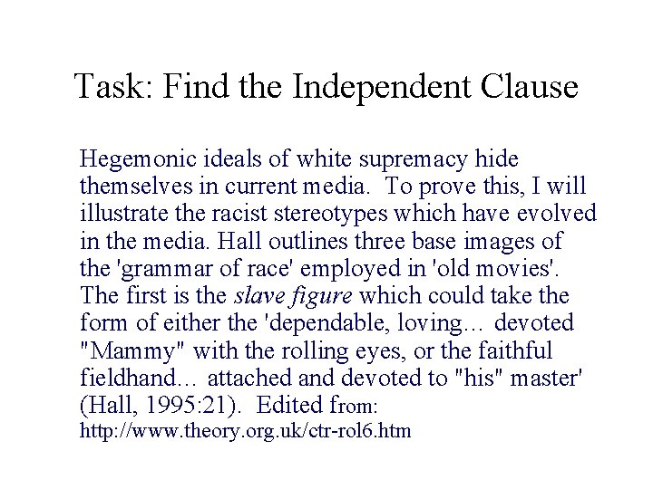 Task: Find the Independent Clause Hegemonic ideals of white supremacy hide themselves in current