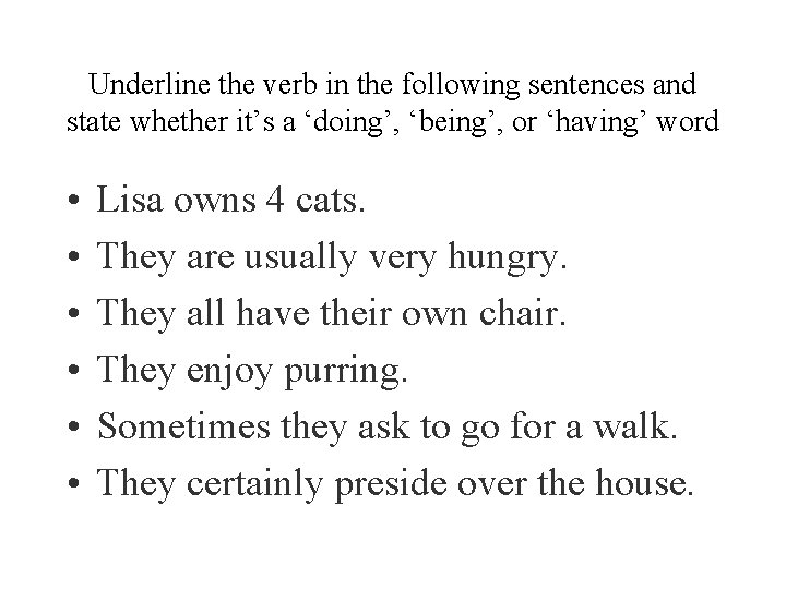 Underline the verb in the following sentences and state whether it’s a ‘doing’, ‘being’,