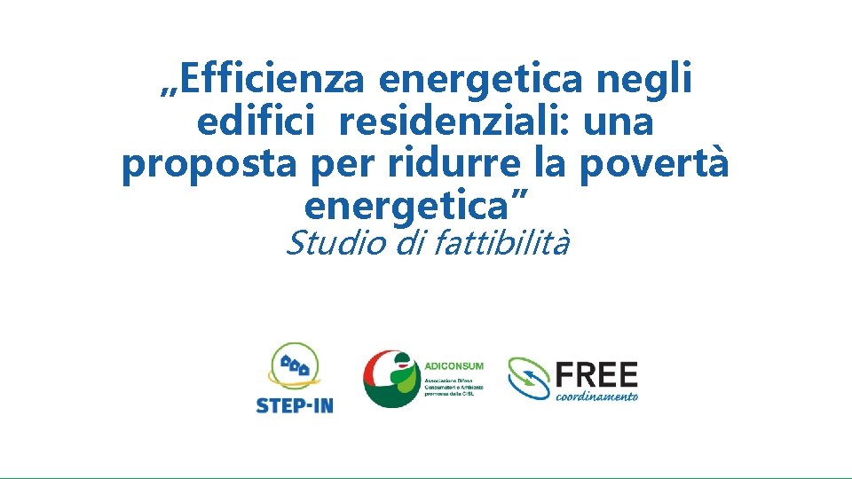 „Efficienza energetica negli edifici residenziali: una proposta per ridurre la povertà energetica” Studio di