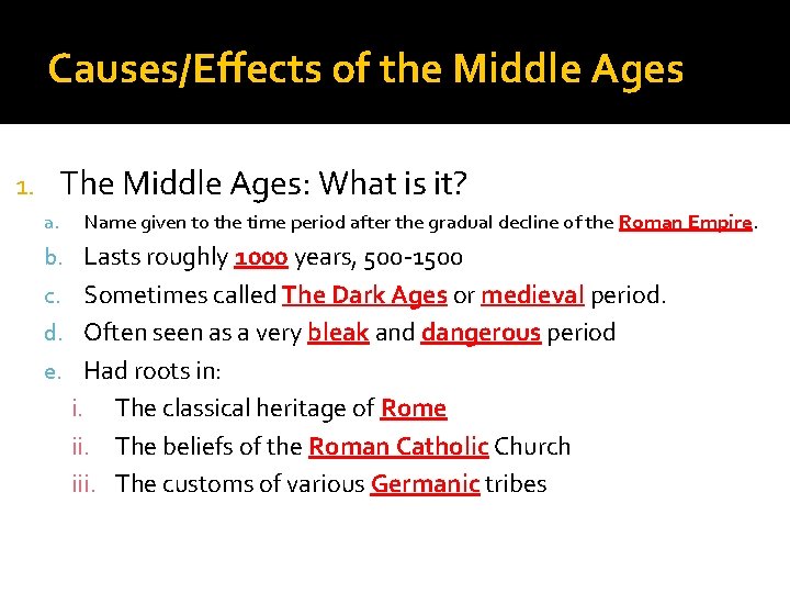 Causes/Effects of the Middle Ages The Middle Ages: What is it? 1. a. Name