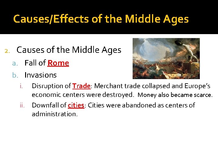 Causes/Effects of the Middle Ages 2. Causes of the Middle Ages a. Fall of