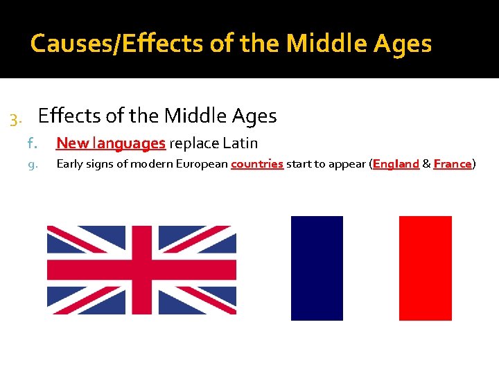 Causes/Effects of the Middle Ages 3. f. New languages replace Latin g. Early signs