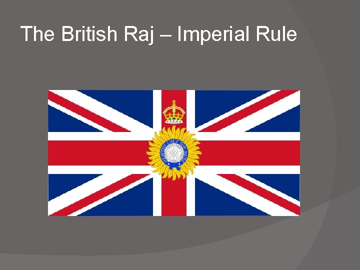 The British Raj – Imperial Rule 