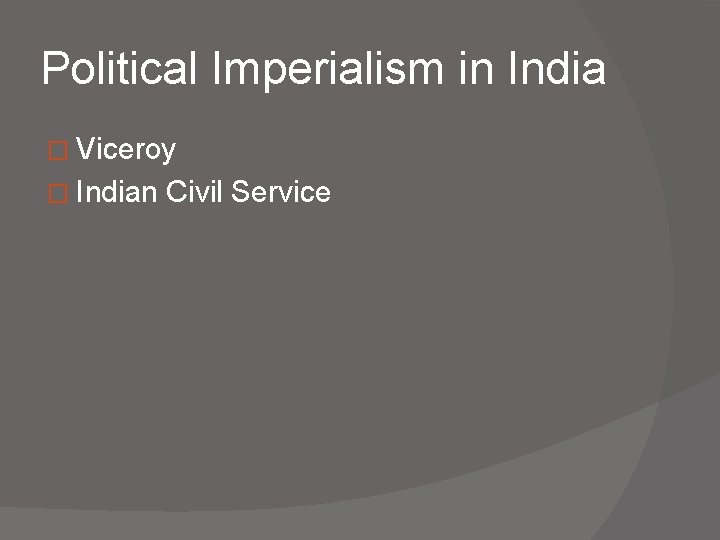 Political Imperialism in India � Viceroy � Indian Civil Service 