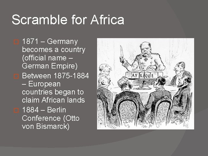 Scramble for Africa 1871 – Germany becomes a country (official name – German Empire)