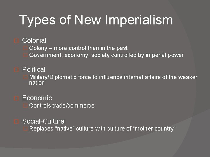 Types of New Imperialism � Colonial � Colony – more control than in the